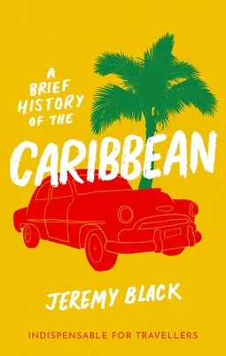 Breve historia del Caribe: indispensable para el viajero - A Brief History of the Caribbean: Indispensable for Travellers