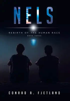 Nels Renacimiento de la raza humana: Libro tercero - Nels: Rebirth of the Human Race: Book Three