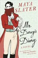 Diario del Sr. Darcy - El héroe romántico de ORGULLO Y PREJUICIO cuenta su propia historia - Mr Darcy's Diary - The romantic hero of PRIDE AND PREJUDICE tells his own story