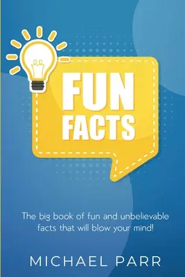 Datos curiosos: ¡El gran libro de hechos divertidos e increíbles que te dejarán boquiabierto! - Fun Facts: The big book of fun and unbelievable facts that will blow your mind!