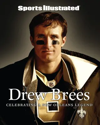 Sports Illustrated Drew Brees: Una leyenda de Nueva Orleans - Sports Illustrated Drew Brees: Celebrating a New Orleans Legend