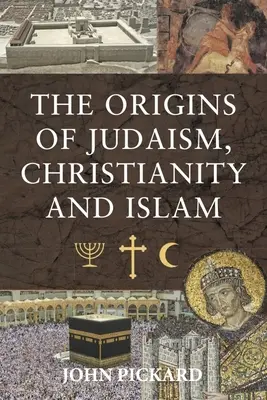 Los orígenes del judaísmo, el cristianismo y el islam - The Origins of Judaism, Christianity and Islam