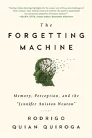 La máquina de olvidar - Memoria, percepción y la neurona Jennifer Aniston - Forgetting Machine - Memory, Perception, and the Jennifer Aniston Neuron