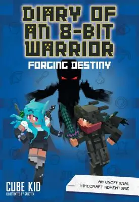 Diario de un guerrero de 8 bits: Forjando el destino, 6: Una aventura no oficial de Minecraft - Diary of an 8-Bit Warrior: Forging Destiny, 6: An Unofficial Minecraft Adventure