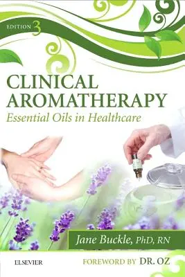 Aromaterapia clínica: Los Aceites Esenciales en el Cuidado de la Salud - Clinical Aromatherapy: Essential Oils in Healthcare