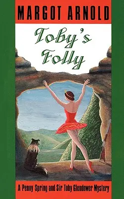 La locura de Toby: Un misterio de Penny Spring y Sir Toby Glendower - Toby's Folly: A Penny Spring and Sir Toby Glendower Mystery