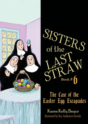 Sisters of the Last Straw Vol 6, 6: El Caso de las Escapadas de los Huevos de Pascua - Sisters of the Last Straw Vol 6, 6: The Case of the Easter Egg Escapades