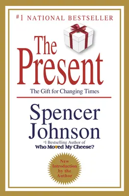 El presente: El secreto para disfrutar del trabajo y de la vida, ¡ahora! - The Present: The Secret to Enjoying Your Work and Life, Now!