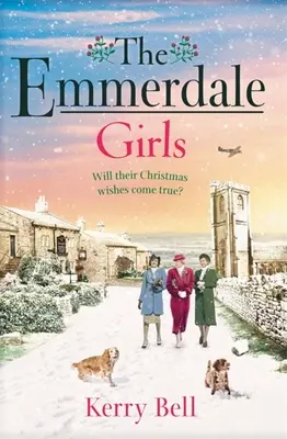 Emmerdale Girls - La romántica saga bélica perfecta para acurrucarse estas Navidades de 2021 (Emmerdale, Libro 5) - Emmerdale Girls - The perfect romantic wartime saga to cosy up with this Christmas 2021 (Emmerdale, Book 5)