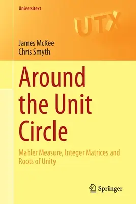 Alrededor del círculo unitario: Medida de Mahler, matrices enteras y raíces de la unidad - Around the Unit Circle: Mahler Measure, Integer Matrices and Roots of Unity