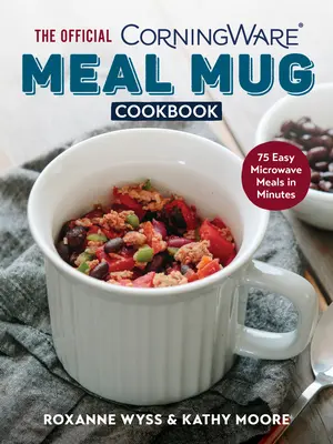 El libro de cocina oficial de Corningware: 75 comidas fáciles para microondas en minutos - The Official Corningware Meal Mug Cookbook: 75 Easy Microwave Meals in Minutes