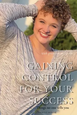 Ganando Control para su Éxito: Cosas que nadie te dice - Gaining Control for Your Success: Things No One Tells You