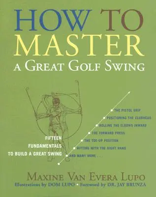 Cómo dominar un gran swing de golf: Quince fundamentos para construir un gran swing, segunda edición - How to Master a Great Golf Swing: Fifteen Fundamentals to Build a Great Swing, Second Edition