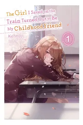 The Girl I Saved on the Train Turned Out to Be My Childhood Friend, Vol. 1 (Novela Ligera) - The Girl I Saved on the Train Turned Out to Be My Childhood Friend, Vol. 1 (Light Novel)