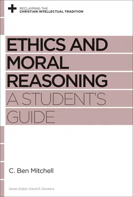 Ética y razonamiento moral: Guía del estudiante - Ethics and Moral Reasoning: A Student's Guide