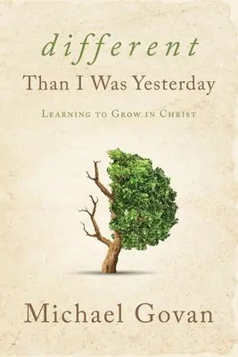 Diferente de lo que era ayer: Aprender a crecer en Cristo - Different Than I Was Yesterday: Learning to Grow in Christ