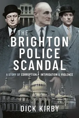 El escándalo de la policía de Brighton: Una historia de corrupción, intimidación y violencia - The Brighton Police Scandal: A Story of Corruption, Intimidation & Violence