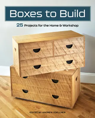 Cajas para construir: Proyectos resistentes y con estilo para organizar tu casa y tu tienda - Boxes to Build: Sturdy & Stylish Projects to Organize Your Home & Shop