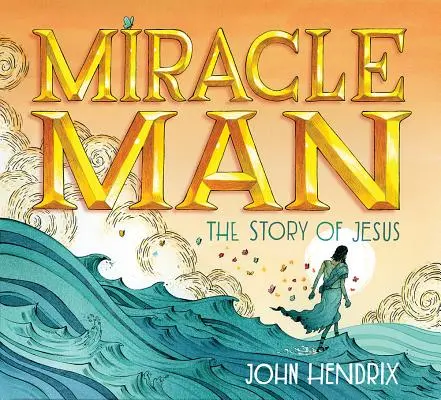 El hombre milagro: La historia de Jesús - Miracle Man: The Story of Jesus