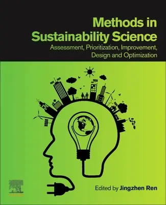 Métodos en ciencias de la sostenibilidad: Evaluación, priorización, mejora, diseño y optimización - Methods in Sustainability Science: Assessment, Prioritization, Improvement, Design and Optimization