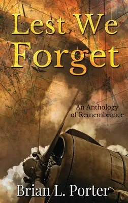 Para que no olvidemos: Una antología del recuerdo - Lest We Forget: An Anthology Of Remembrance