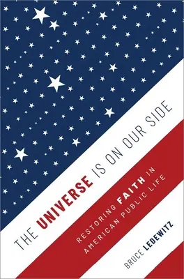 El universo está de nuestro lado: Restaurar la fe en la vida pública estadounidense - The Universe Is on Our Side: Restoring Faith in American Public Life