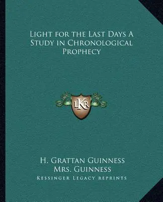 Luz para los últimos días: estudio de profecías cronológicas - Light for the Last Days a Study in Chronological Prophecy