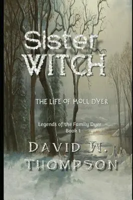 Hermana bruja: La vida de Moll Dyer - Sister Witch: The Life of Moll Dyer