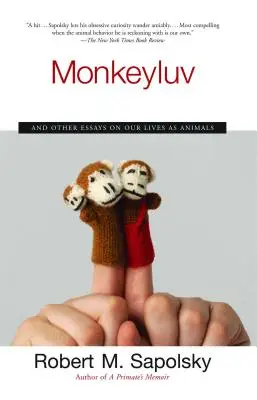 Monkeyluv: Y otros ensayos sobre nuestra vida como animales - Monkeyluv: And Other Essays on Our Lives as Animals