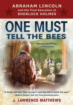 Hay que decírselo a las abejas: Abraham Lincoln y la educación final de Sherlock Holmes - One Must Tell the Bees: Abraham Lincoln and the Final Education of Sherlock Holmes