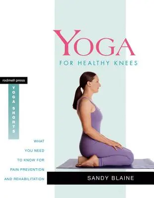 Yoga para rodillas sanas: Lo que hay que saber para prevenir el dolor y rehabilitarlas - Yoga for Healthy Knees: What You Need to Know for Pain Prevention and Rehabilitation