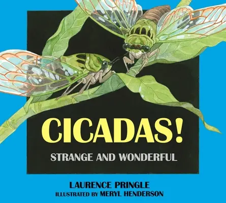 Las cigarras Extrañas y maravillosas - Cicadas!: Strange and Wonderful