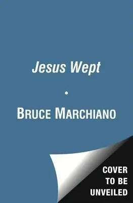 Jesús lloró: Las lágrimas de Dios son por ti - Jesus Wept: God's Tears Are for You