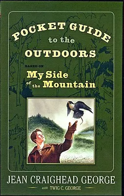 Guía de bolsillo de actividades al aire libre: Basada en Mi lado de la montaña - Pocket Guide to the Outdoors: Based on My Side of the Mountain