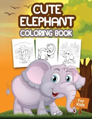 Cute Elephant Coloring Book for Kids: Libro para colorear para niños con diseños de elefantes, un bonito regalo para niños y niñas de 4 a 8 años. - Cute Elephant Coloring Book for Kids: Kids Coloring Book Filled with Elephants Designs, Cute Gift for Boys and Girls Ages 4-8