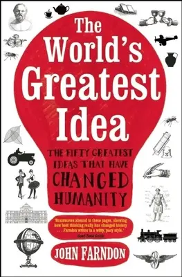 La mejor idea del mundo: Las cincuenta mejores ideas que han cambiado la humanidad - The World's Greatest Idea: The Fifty Greatest Ideas That Have Changed Humanity