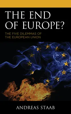 ¿El fin de Europa? Los cinco dilemas de la Unión Europea - The End of Europe?: The Five Dilemmas of the European Union