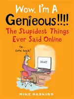 ¡¡¡¡Vaya, soy un genio!!!! - Las cosas más estúpidas jamás dichas en Internet - Wow I'm A Genieous!!!! - The Stupidest Things Ever Said Online