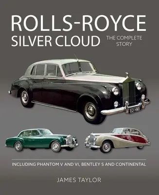 Rolls Royce Silver Cloud: The Complete Story * Incluyendo Phantom V y VI, Bentley S y Continental - Rolls Royce Silver Cloud: The Complete Story * Including Phantom V and VI, Bentley S and Continental