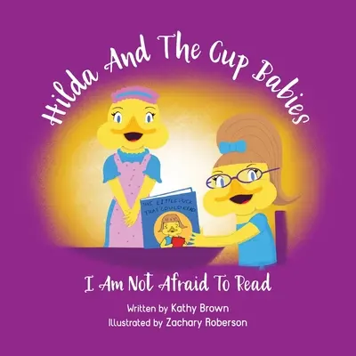 Hilda y los bebés de la taza: No tengo miedo a leer - Hilda And The Cup Babies: I Am Not Afraid To Read