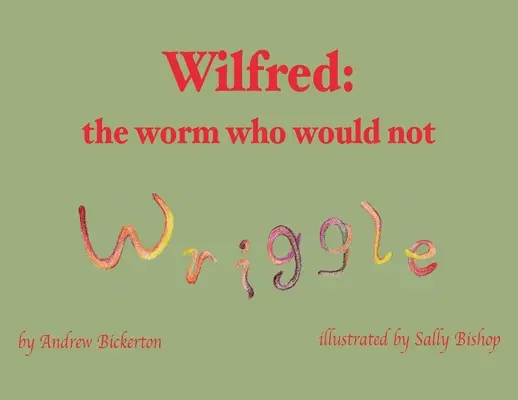 Wilfred: el gusano que no quería retorcerse - Wilfred: the worm who would not wriggle