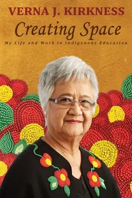 Creando espacio: Mi vida y mi trabajo en la educación indígena - Creating Space: My Life and Work in Indigenous Education