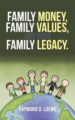 Dinero familiar, valores familiares y su legado familiar. - Family Money, Family Values, and Your Family Legacy.