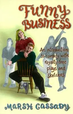 Funny Business: Una introducción a la comedia con obras y sketches libres de derechos de autor - Funny Business: An Introduction to Comedy with Royalty-Free Plays and Sketches