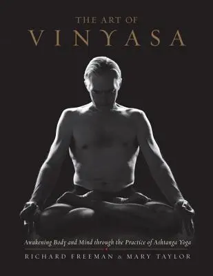 El arte del Vinyasa: El despertar del cuerpo y la mente a través de la práctica del Ashtanga Yoga - The Art of Vinyasa: Awakening Body and Mind Through the Practice of Ashtanga Yoga