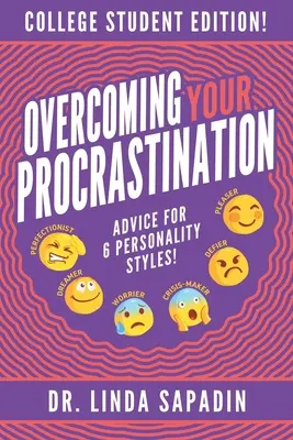Cómo vencer la procrastinación - Edición para estudiantes universitarios: Consejos para 6 Estilos de Personalidad - Overcoming Your Procrastination - College Student Edition: Advice For 6 Personality Styles!