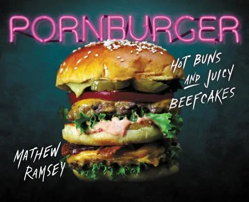 Pornburger: bollos calientes y jugosos pasteles de carne - Pornburger: Hot Buns and Juicy Beefcakes