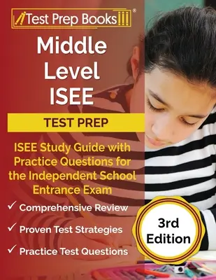 Nivel Medio ISEE Test Prep: ISEE Guía de Estudio con Preguntas de Práctica para el Examen de Ingreso a la Escuela Independiente [3 ª Edición] - Middle Level ISEE Test Prep: ISEE Study Guide with Practice Questions for the Independent School Entrance Exam [3rd Edition]