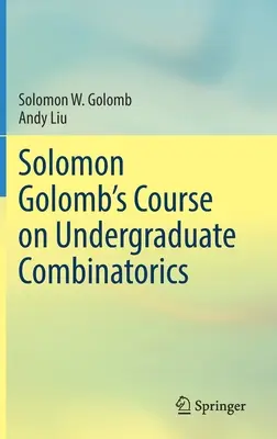 Curso de Solomon Golomb sobre Combinatoria de Pregrado - Solomon Golomb's Course on Undergraduate Combinatorics