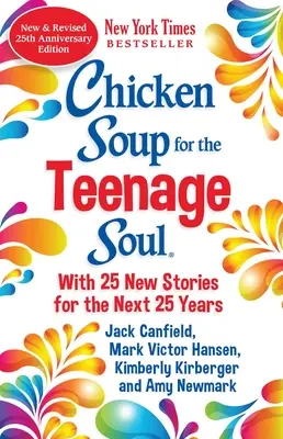 Sopa de pollo para el alma adolescente Edición 25 aniversario: Una actualización del clásico de 1997 - Chicken Soup for the Teenage Soul 25th Anniversary Edition: An Update of the 1997 Classic